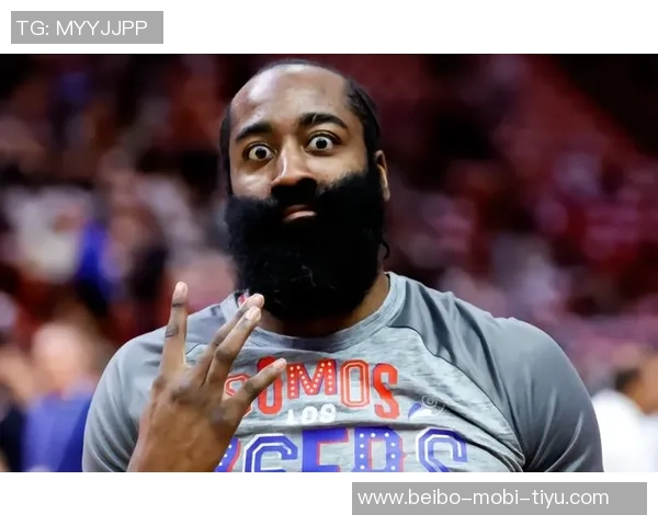 哈登坚定表态我就是球队核心引擎体系始终如一今日再度启动